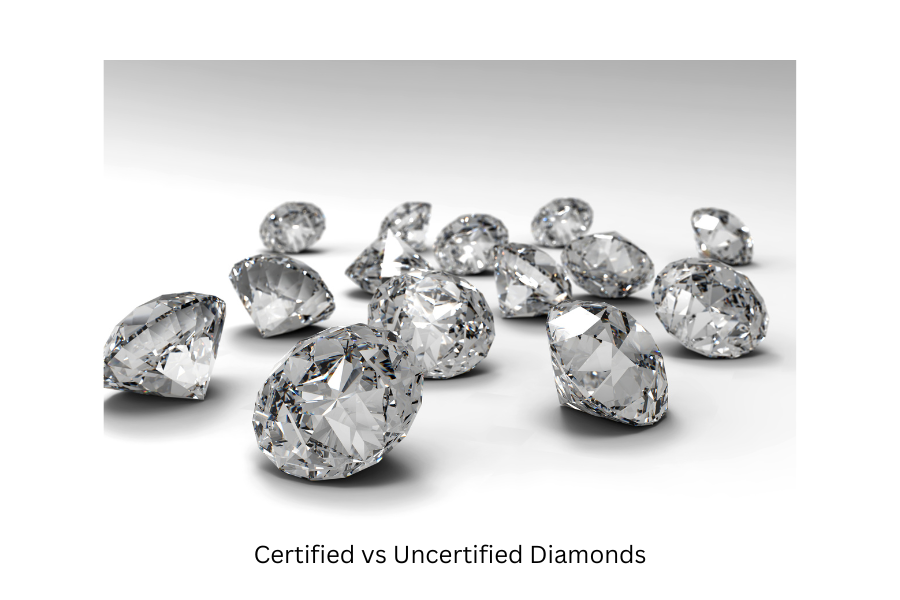 Certified vs Uncertified Diamonds